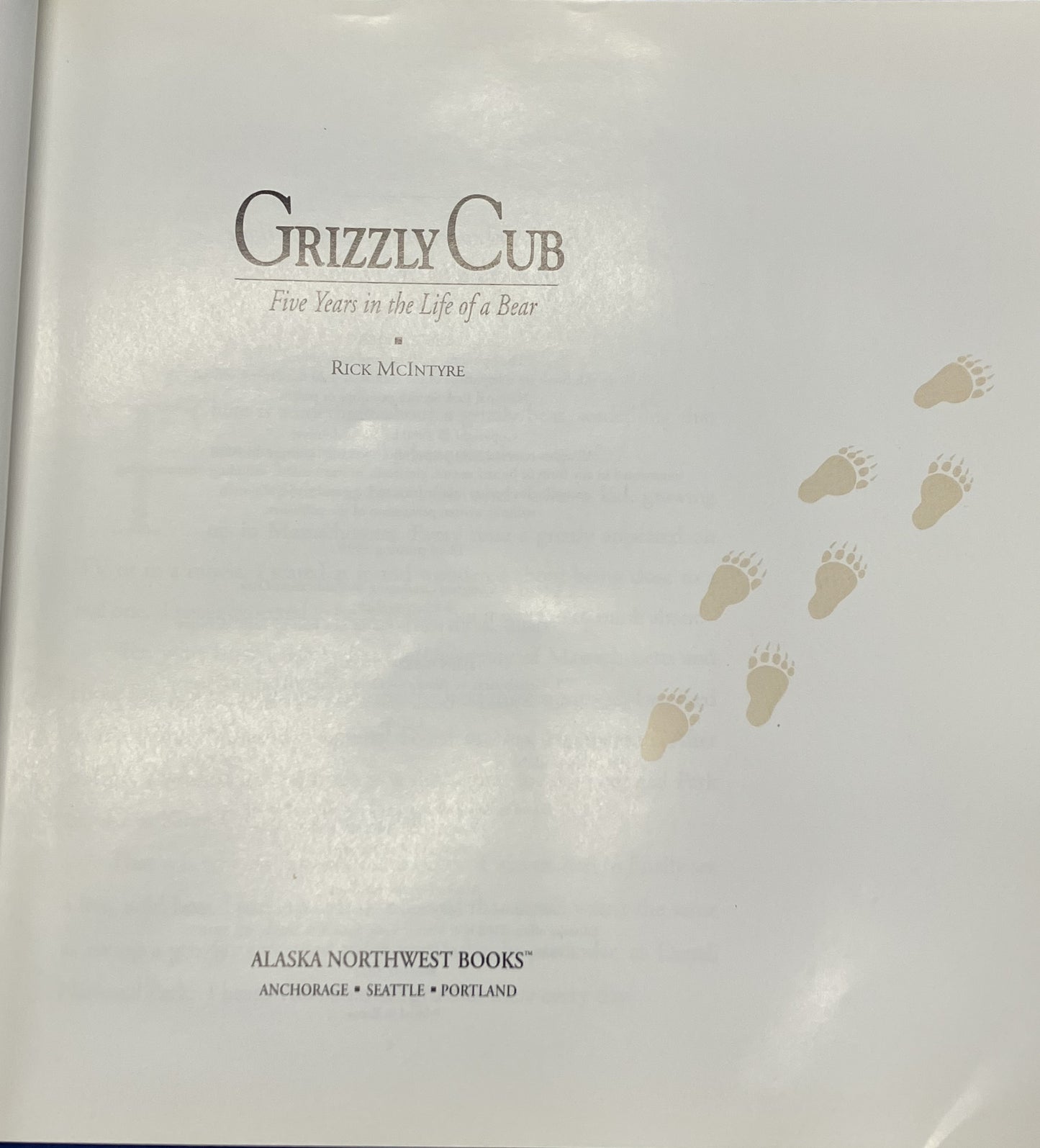 Grizzly Cub: Five Years in the Life of a Bear by Rick McIntyre